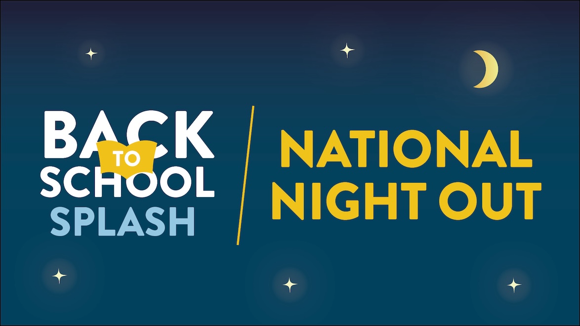 Back to School Splash / National Night Out
